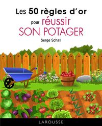 Produktbild: Les 50 r&egrave;gles d'or pour r&eacute;ussir son potager