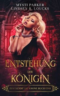 Produktbild: Entstehung der K&ouml;nigin (Zertrenne die Krone, #1)