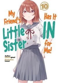 Produktbild: My Friend's Little Sister Has It In For Me! Volume 10 (Light Novel)