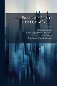 Produktbild: Les Fran&ccedil;ais Peints Par Eux-m&Atilde;ames...