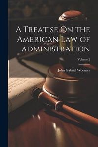 Produktbild: A Treatise On the American Law of Administration; Volume 2