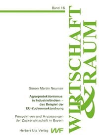 Produktbild: Agrarprotektionismus in Industriel&auml;ndern - das Beispiel der EU-Zuckermarktordnung