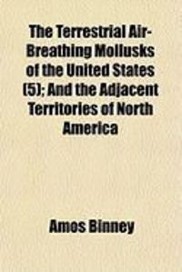 Produktbild: The Terrestrial Air-Breathing Mollusks of the United States (5); And the Adjacent Territories of North America