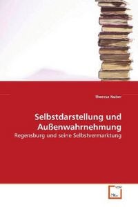 Produktbild: Nuber, T: Selbstdarstellung und Au&szlig;enwahrnehmung