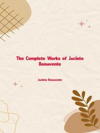 Produktbild: The Complete Works of Jacinto Benavente