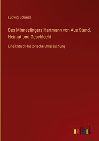 Produktbild: Des Minnes&auml;ngers Hartmann von Aue Stand, Heimat und Geschlecht