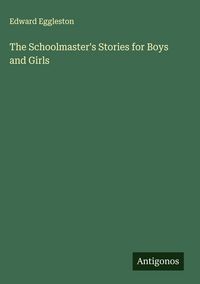 Produktbild: The Schoolmaster's Stories for Boys and Girls