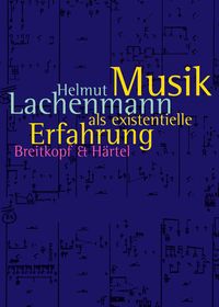 Bild vom Artikel Musik als existentielle Erfahrung vom Autor Helmut Lachenmann