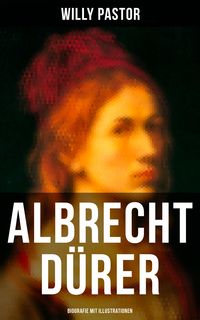 Produktbild: Albrecht D&uuml;rer - Biografie mit Illustrationen