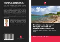 Produktbild: Qualidade da &aacute;gua em rela&ccedil;&atilde;o &agrave; sa&uacute;de do mexilh&atilde;o Perna viridis L