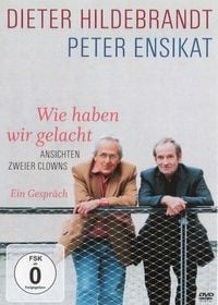 Produktbild: Dieter Hildebrandt & Peter Ensikat: Wie haben wir gelacht - Ansichten zweier Clowns - Ein Gespr&auml;ch