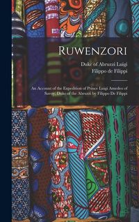 Produktbild: Ruwenzori; an Account of the Expedition of Prince Luigi Amedeo of Savoy, Duke of the Abruzzi by Filippo de Filippi