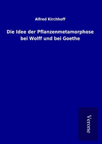 Produktbild: Die Idee der Pflanzenmetamorphose bei Wolff und bei Goethe