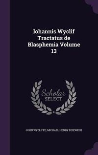 Produktbild: Iohannis Wyclif Tractatus de Blasphemia Volume 13