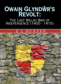 Produktbild: Owain Glyndwr's Revolt: The Last Welsh War of Independence (1400 - 1415)