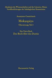 Produktbild: Anonymus Casmiriensis Moksopaya. Historisch-kritische Gesamtausgabe. &Uuml;bersetzung, Teil 3 Der Weg zur Befreiung. Das Vierte Buch. Das Buch &uuml;ber das Das