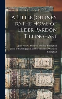 Produktbild: A Little Journey to the Home of Elder Pardon Tillinghast