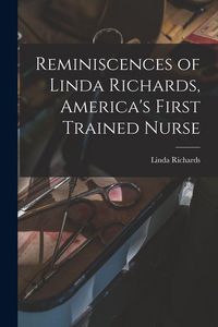 Produktbild: Reminiscences of Linda Richards, America's First Trained Nurse