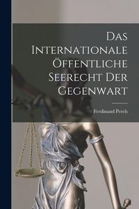 Produktbild: Das Internationale &Ouml;ffentliche Seerecht der Gegenwart