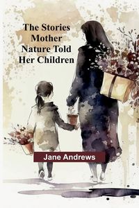 Produktbild: The Stories Mother Nature Told Her Children