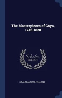 Produktbild: The Masterpieces of Goya, 1746-1828