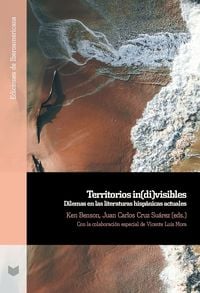 Produktbild: Territorios in(di)visibles : dilemas en las literaturas hisp&aacute;nicas actuales