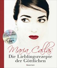 Maria Callas - Die Lieblingsrezepte der Göttlichen -