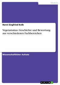 Produktbild: Vegetarismus. Geschichte und Bewertung aus verschiedenen Fachbereichen