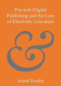 Produktbild: Pre-web Digital Publishing and the Lore of Electronic Literature