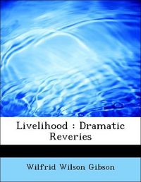 Produktbild: Gibson, W: Livelihood : Dramatic Reveries