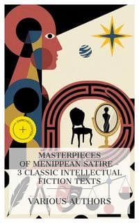 Produktbild: Masterpieces of Menippean Satire - 3 Classic Intellectual Fiction Texts