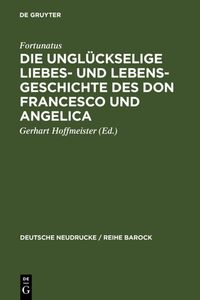 Produktbild: Die ungl&uuml;ckselige Liebes- und Lebens-Geschichte des Don Francesco und Angelica
