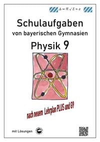 Produktbild: Physik 9, Schulaufgaben (G9, LehrplanPLUS) von bayerischen Gymnasien mit L&ouml;sungen, Klasse 9