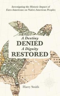 Bild vom Artikel A Destiny Denied... A Dignity Restored vom Autor Harry Smith