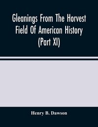 Produktbild: Gleanings From The Horvest Field Of American History (Part Xi)