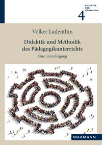Bild vom Artikel Didaktik und Methodik des Pädagogikunterrichts vom Autor Volker Ladenthin