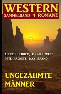 Produktbild: Ungez&auml;hmte M&auml;nner: Western Sammelband 4 Romane