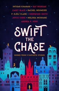 Produktbild: Swift the Chase: Scenes from 9 Fantastic Stories