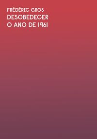 Produktbild: O ano de 1961: Trecho do livro Desobedecer