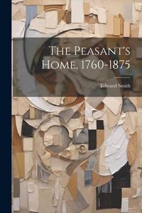Produktbild: The Peasant's Home, 1760-1875