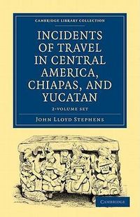 Produktbild: Stephens, J: Incidents of Travel in Central America, Chiapas