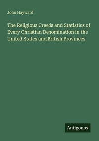 Produktbild: The Religious Creeds and Statistics of Every Christian Denomination in the United States and British Provinces