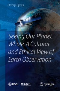 Produktbild: Seeing Our Planet Whole: A Cultural and Ethical View of Earth Observation