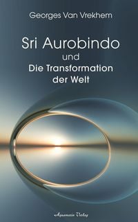 Produktbild: Sri Aurobindo und die Transformation der Welt
