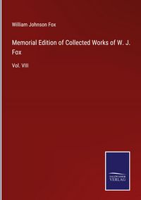 Produktbild: Memorial Edition of Collected Works of W. J. Fox