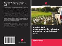 Produktbild: Avalia&ccedil;&atilde;o do desempenho da irriga&ccedil;&atilde;o e an&aacute;lise da aptid&atilde;o do solo