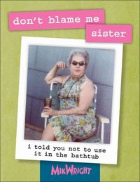 Produktbild: Don't Blame Me, Sister: I Told You Not to Use It in the Bathtub