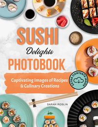 Produktbild: Sushi Delights Photobook: Captivating Images of Recipes and Culinary Creations