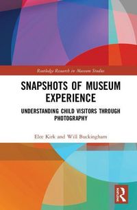 Produktbild: Kirk, E: Snapshots of Museum Experience