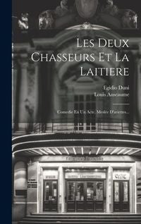 Produktbild: Les Deux Chasseurs Et La Laitiere